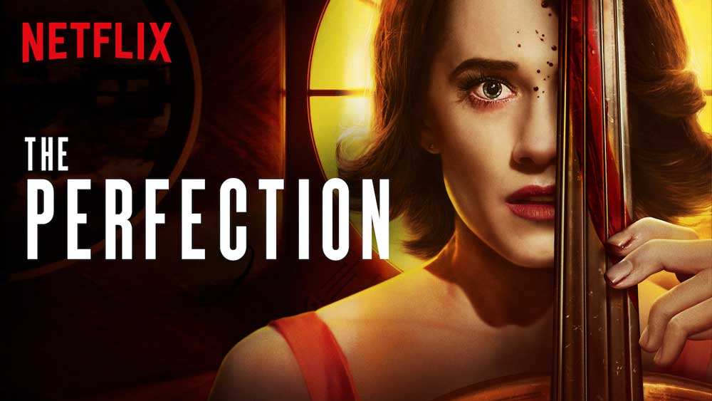 The Perfection 2018 Review Netflix Horror Heaven Of Horror