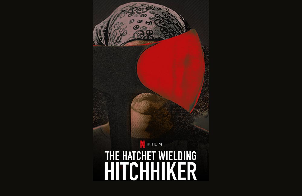 The Hatchet Wielding Hitchhiker Review Netflix True Crime 7905