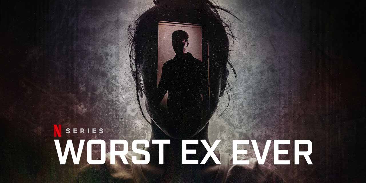 Worst Ex Ever – Review | Netflix