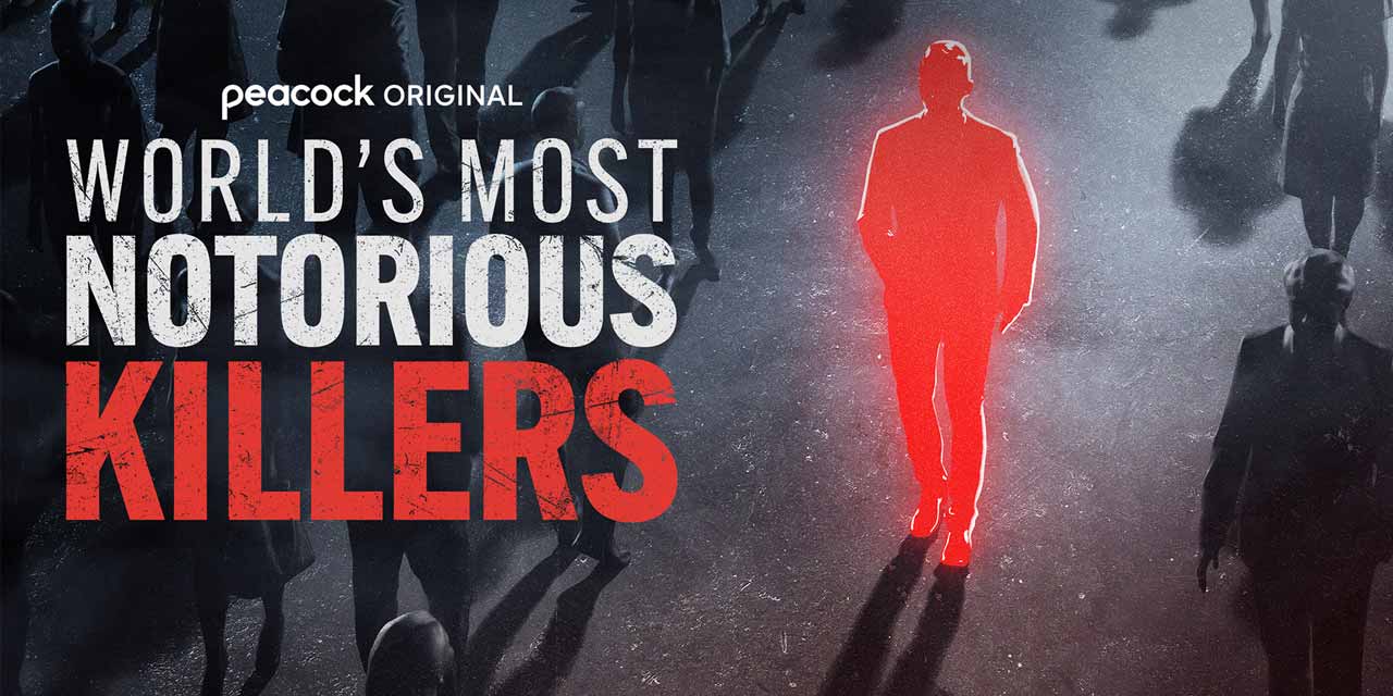 World’s Most Notorious Killers – Review | Peacock