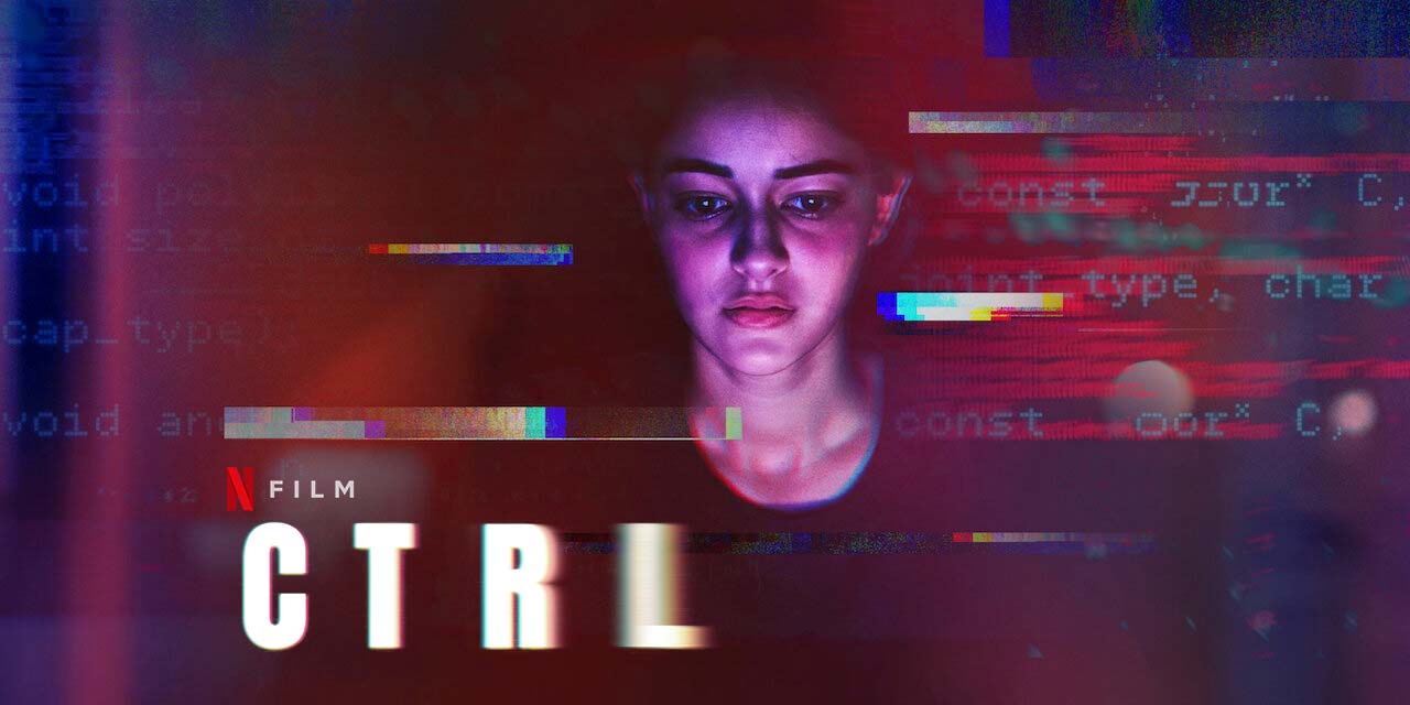 CTRL – Movie Review | Netflix (4/5)